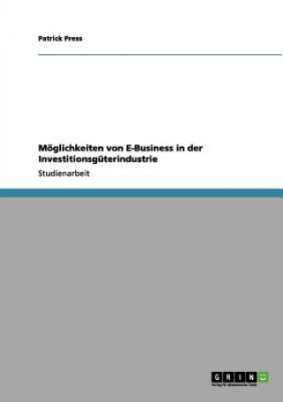 Książka Moeglichkeiten von E-Business in der Investitionsguterindustrie Patrick Press