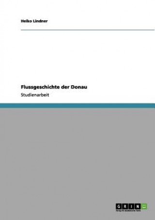 Carte Flussgeschichte der Donau Heiko Lindner