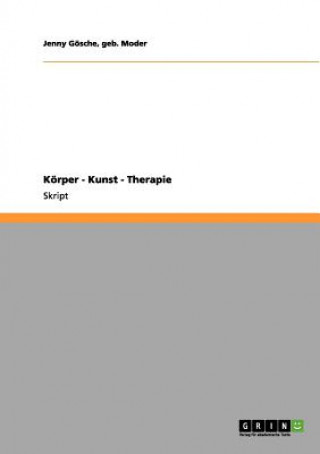 Könyv Koerper - Kunst - Therapie geb. Moder