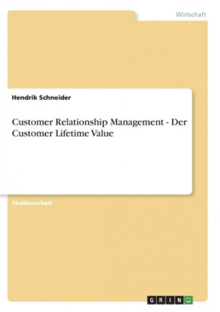 Book Customer Relationship Management - Der Customer Lifetime Value Hendrik Schneider
