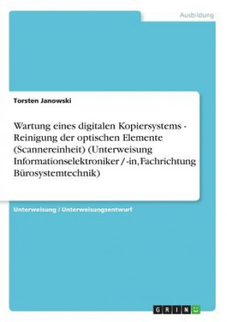 Carte Wartung eines digitalen Kopiersystems - Reinigung der optischen Elemente (Scannereinheit) (Unterweisung Informationselektroniker / -in, Fachrichtung B Torsten Janowski