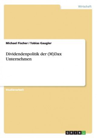 Könyv Dividendenpolitik der (M)Dax Unternehmen Michael Fischer