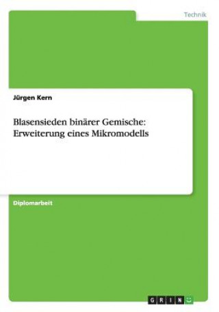 Kniha Blasensieden binärer Gemische: Erweiterung eines Mikromodells Jürgen Kern