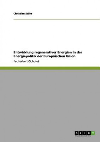 Buch Entwicklung regenerativer Energien in der Energiepolitik der Europaischen Union Christian Stöhr