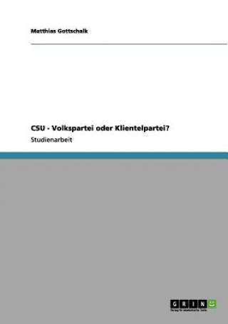 Carte CSU - Volkspartei oder Klientelpartei? Matthias Gottschalk