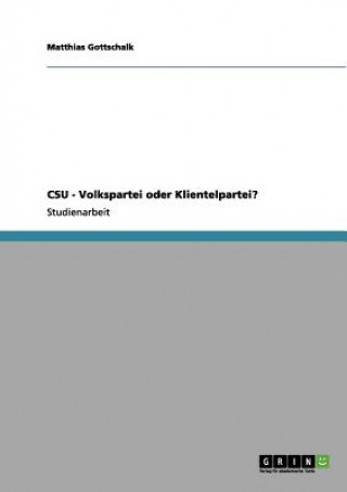 Buch CSU - Volkspartei oder Klientelpartei? Matthias Gottschalk