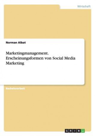 Book Marketingmanagement. Erscheinungsformen von Social Media Marketing Norman Albat