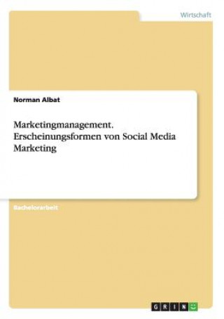 Kniha Marketingmanagement. Erscheinungsformen von Social Media Marketing Norman Albat