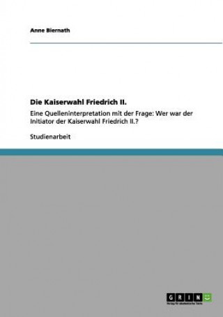 Buch Kaiserwahl Friedrich II. Anne Biernath