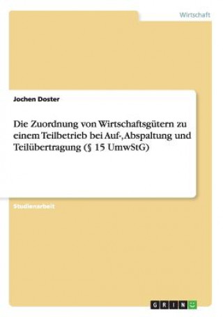 Carte Zuordnung Von Wirtschaftsgutern Zu Einem Teilbetrieb Bei Auf-, Abspaltung Und Teilubertragung ( 15 Umwstg) Jochen Doster