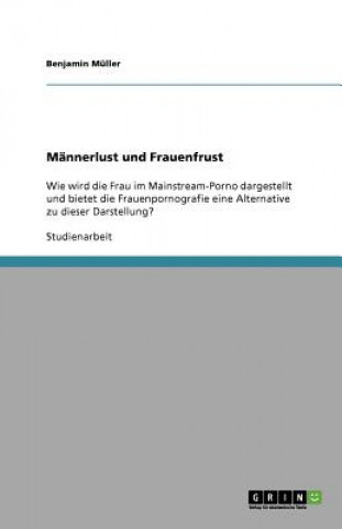 Könyv Mannerlust und Frauenfrust Benjamin Müller