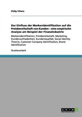 Kniha Einfluss der Markenidentifikation auf die Preisbereitschaft von Kunden - eine empirische Analyse am Beispiel der Finanzindustrie Philip Tilhein