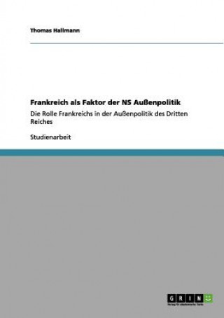 Kniha Frankreich ALS Faktor Der NS Aussenpolitik Thomas Hallmann