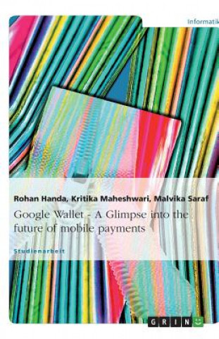 Kniha Google Wallet - A Glimpse Into the Future of Mobile Payments Rohan Handa