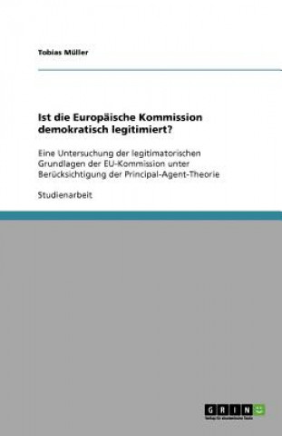 Kniha Ist Die Europaische Kommission Demokratisch Legitimiert? Tobias Müller