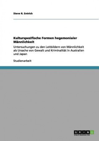 Book Kulturspezifische Formen hegemonialer Mannlichkeit Steve R. Entrich