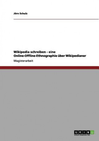 Könyv Wikipedia schreiben - eine Online-Offline-Ethnographie uber Wikipedianer Jörn Schulz