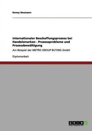 Kniha Internationaler Beschaffungsprozess bei Handelsmarken - Prozessprobleme und Prozessbewaltigung Ronny Neumann