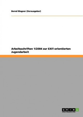 Carte Arbeitsschriften 1/2004 zur EXIT-orientierten Jugendarbeit Bernd Wagner