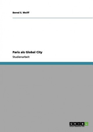 Kniha Paris als Global City Bernd S. Wolff