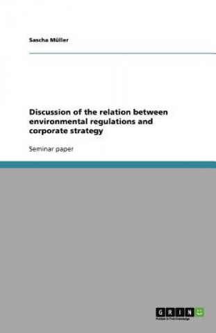 Knjiga Discussion of the relation between environmental regulations and corporate strategy Sascha Müller