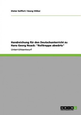 Kniha Handreichung für den Deutschunterricht zu Hans Georg Noack: "Rolltreppe abwärts" Dieter Seiffert