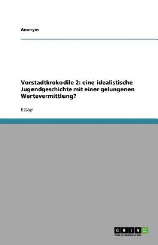 Carte Vorstadtkrokodile 2: eine idealistische Jugendgeschichte mit einer gelungenen Wertevermittlung? nonym