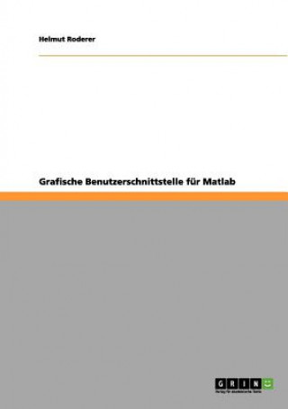 Книга Grafische Benutzerschnittstelle für Matlab Helmut Roderer