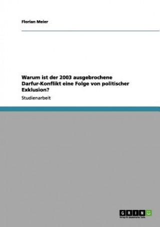 Knjiga Warum ist der 2003 ausgebrochene Darfur-Konflikt eine Folge von politischer Exklusion? Florian Meier