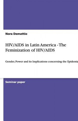 Książka HIV/AIDS in Latin America - The Feminization of HIV/AIDS Nora Demattio