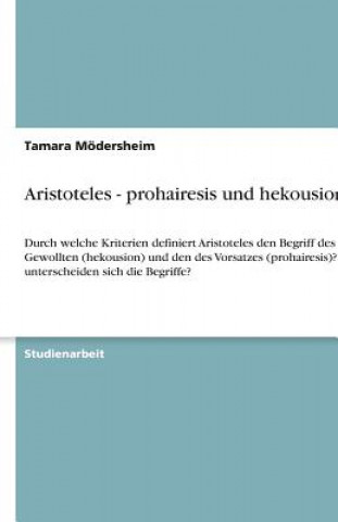 Kniha Aristoteles - Prohairesis Und Hekousion Tamara Mödersheim
