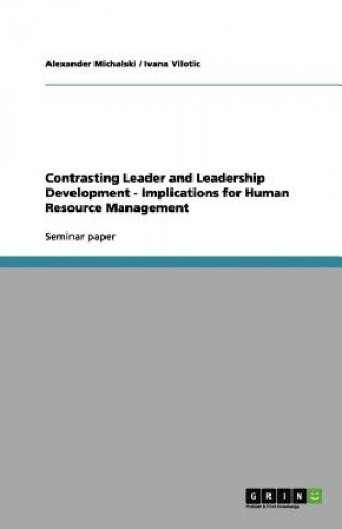 Könyv Contrasting Leader and Leadership Development - Implications for Human Resource Management Alexander Michalski