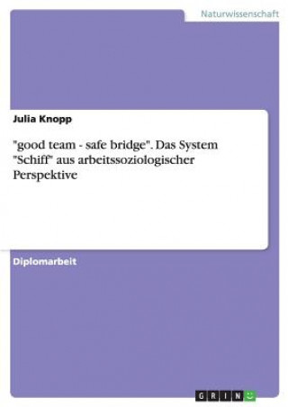Kniha good team - safe bridge. Das System Schiff aus arbeitssoziologischer Perspektive Julia Knopp