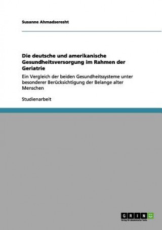 Book deutsche und amerikanische Gesundheitsversorgung im Rahmen der Geriatrie Susanne Ahmadseresht