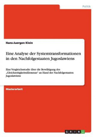 Carte Eine Analyse der Systemtransformationen in den Nachfolgestaaten Jugoslawiens Hans-Juergen Klein