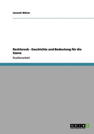 Kniha Rechtsrock - Geschichte und Bedeutung fur die Szene Janosch Bülow