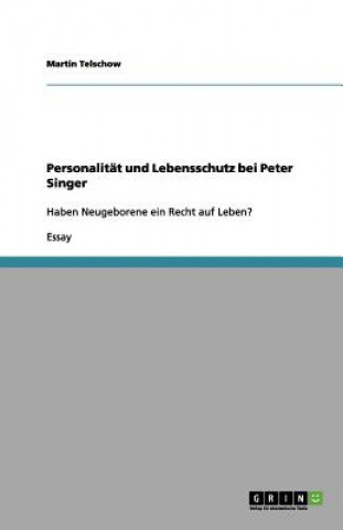 Knjiga Personalitat und Lebensschutz bei Peter Singer Martin Telschow