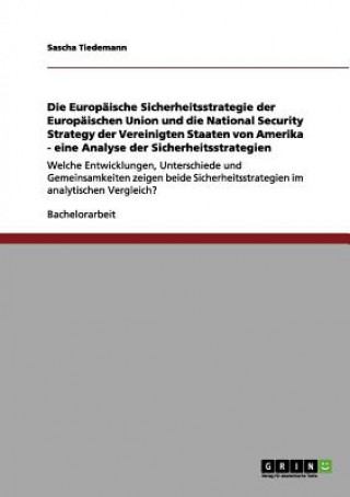 Książka Europaische Sicherheitsstrategie der Europaischen Union und die National Security Strategy der Vereinigten Staaten von Amerika - eine Analyse der Sich Sascha Tiedemann