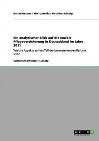 Kniha Ein analytischer Blick auf die Soziale Pflegeversicherung in Deutschland im Jahre 2011 Karim Metzner