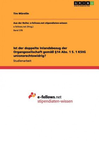 Kniha Ist der doppelte Inlandsbezug der Organgesellschaft gemass 14 Abs. 1 S. 1 KStG unionsrechtswidrig? Tim Würstlin