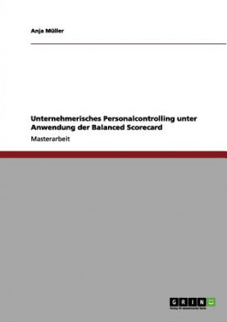 Книга Unternehmerisches Personalcontrolling unter Anwendung der Balanced Scorecard Anja Müller