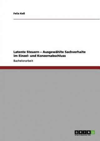 Kniha Latente Steuern - Ausgewahlte Sachverhalte im Einzel- und Konzernabschluss Felix Keß