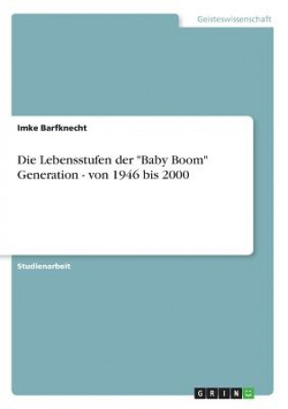 Kniha Lebensstufen der Baby Boom Generation - von 1946 bis 2000 Imke Barfknecht