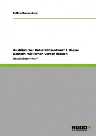 Kniha Ausfuhrlicher Unterrichtsentwurf 1. Klasse Deutsch Bettina Kruckenberg