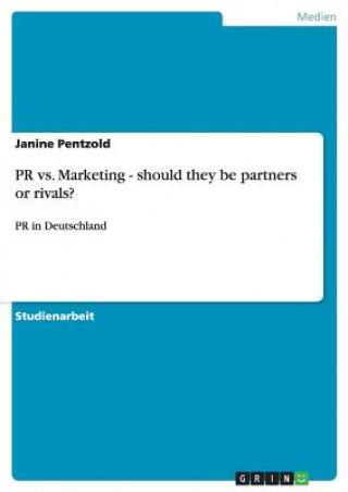 Kniha PR vs. Marketing - should they be partners or rivals? Janine Pentzold