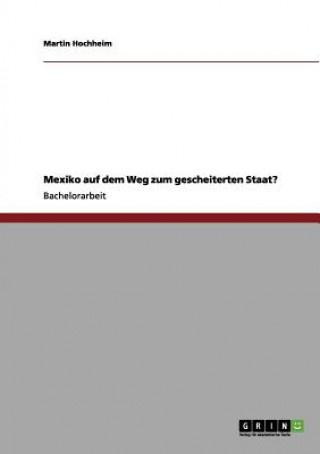 Książka Mexiko auf dem Weg zum gescheiterten Staat? Martin Hochheim