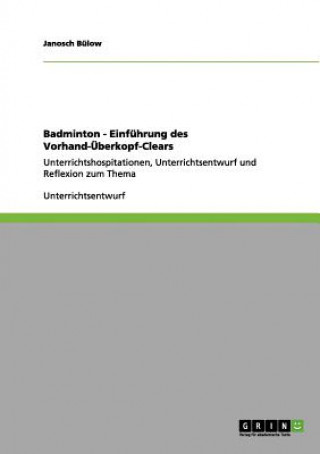 Book Badminton - Einfuhrung des Vorhand-UEberkopf-Clears Janosch Bülow