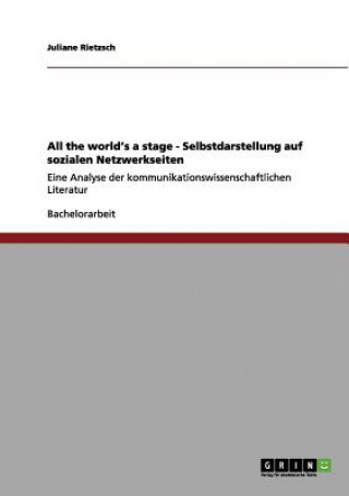 Kniha All the world's a stage - Selbstdarstellung auf sozialen Netzwerkseiten Juliane Rietzsch