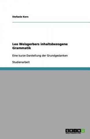 Könyv Leo Weisgerbers inhaltsbezogene Grammatik Stefanie Kern