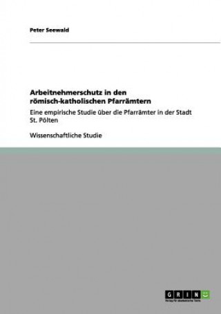 Knjiga Arbeitnehmerschutz in den roemisch-katholischen Pfarramtern Peter Seewald